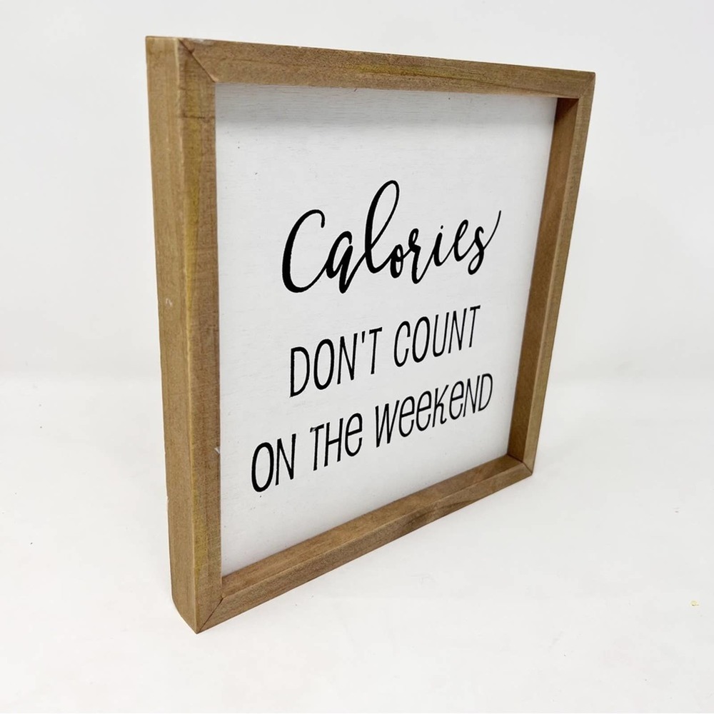 Funny Farmhouse Kitchen Sign Calories Don’t Count on the Weekend - Picture 4 of 4